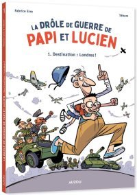 La Drôle de guerre de papi et Lucien T. 1 Destination : Londres ! - Par Téhem et Fabrice Erre - Ed. Auzou