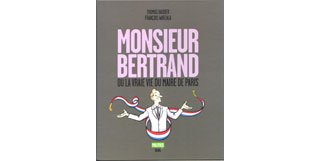 Monsieur Bertrand ou la vraie vie du maire de Paris – Par Thomas Bauder & François Warzala – Le Seuil