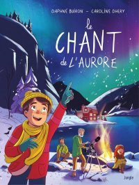 Le Chant de l'aurore - Par Daphné Buiron & Caroline Dehry - Éd. Jungle