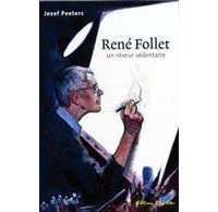 René Follet, un rêveur sédentaire - par Jozef Peeters - Editions de l'Age d'Or