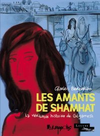 Les Amants de Shamhat : La véritable histoire de Gilgamesh - Par Charles Berberian - Futuropolis