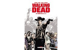 Walking Dead, le Guide de A à Z – Kirkman & Adlard & Daniel - Delcourt