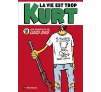 La vie est trop Kurt – Par David Snug – éditions Même pas mal