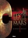Les Boucliers de Mars, tomes 1, 2 & 3 - Par Christian Gine & Gilles Chaillet - Glénat