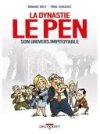 La Dynastie Le Pen, son univers impitoyable-Par Renaud Dély & Fred Coicault-Delcourt
