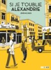 Si je t'oublie Alexandrie – Par Jérémie Drès – Ed. Steinkis