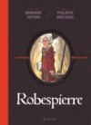 La Véritable Histoire vraie : Robespierre - Par Swysen & Bercovici - Dupuis