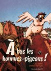 À bas les hommes-pigeons ! - Par Loïc Saulin et Jérôme Farrugia - Des ronds dans l'O