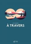 À Travers - La saisissante trajectoire d'une vie par Tom Haugomat (Ed. Thierry Magnier)