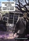 Prisonniers du ciel - Par Truong/Le Luhern & James Lee Burke - Casterman