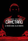 "Cayetano" : l'histoire du premier sérial killer argentin aux Editions iLatina