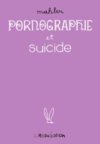 Pornographie et suicide – Par Mahler – L'Association