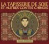 La Tapisserie de Soie et autres contes chinois - Par Patrick Atangan - Sémic 
