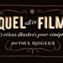 Quel est ce film ? - Par Paul Rogers – Éditions Cambourakis