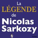 La légende de Nicolas Sarkozy - Par Digard, Richard & Krassinsky - Ed. Carabas