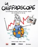 Le Chiffroscope : les grandes questions de notre temps en chiffres et en BD - Par Castello-Lopes, Cohen & Grand - Scrinéo