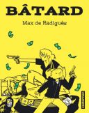 Bâtard - Par Max de Radigues - Casterman