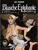Blanche Épiphanie (Intégrale, tome 1) - Par Pichard et Lob - La Musardine