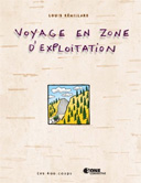 Voyage en zone d'exploitation – Par Louis Rémillard – Les 400 Coups