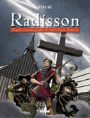 Radisson – T2 : « Mission à Onondaga » – Par Jean-Sébastien Bérubé – Glénat Québec
