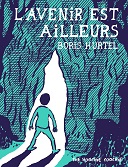"L'Avenir est ailleurs" de Boris Hurtel (The Hoochie Coochie) : de Paris à la Boldavie, une enquête trépidante