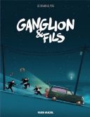 Ganglion & Fils - Par Le Bihan & Pog - Fluide Glacial