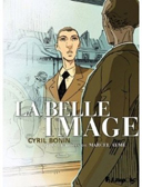 La Belle Image – Par Cyril Bonin, d'après Marcel Aymé – Futuropolis