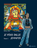 Je vous salue Jennifer - T1 : Ave Maria - Par Abel & Goffaux - Quadrants