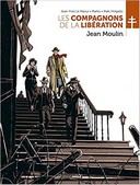 Les Compagnons de la Libération, T. 3 : Jean Moulin - Par Le Naour, Marko et Holgado - Editions Bamboo