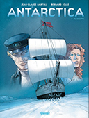 Antarctica - Tome 1 : Jeu de dupes - Par Bernard Köllé et Jean-Claude Bartoll - Glénat