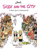 Silex and the City T. 6 : Merci pour ce Mammouth ! - Par Jul - Ed. Dargaud