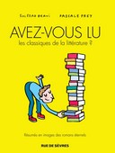 Avez-vous lu les classiques de la littérature ? Par Soledad Bravi et Pascale Frey - Editions Rue de Sèvres