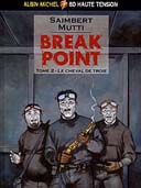Break Point - T2 : Le Cheval de Troie - Par Saimbert & Mutti - Albin Michel