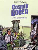 Cosmik Roger - T3 : le Général Gore - par Julien et Mo/Cdm - Fluide Glacial