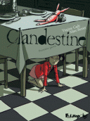 Clandestine (première partie)- Par Virginie Cady & Marc-Rénier - Futuropolis