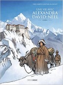Une vie avec Alexandra David Neel - Par Campoy et Blanchot - Grand Angle Editions Bamboo