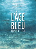 L'Âge bleu, Sauver l'océan - Par Anne Defréville - Buchet-Chastel
