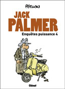 Jack Palmer : Enquêtes puissance 4 – Par Pétillon – Ed. Glénat