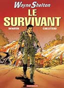 Wayne Shelton - T4 : Le Survivant - Par Cailleteau & Denayer - Dargaud.