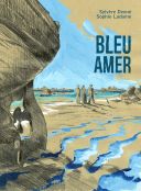 Bleu Amer - Par Sylvère Denné & Sophie Ladame - La Boîte à Bulles