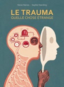 Le Trauma, quelle chose étrange - Par Sophie Standing & Steve Haines - Éditions çà et là