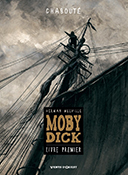Moby Dick - Livre premier - Par Chabouté - D'après Herman Melville - Vents d'Ouest