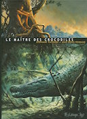 Le Maître des crocodiles - Par J.-D. Pendanx et S. Piatzszek - Futuropolis