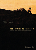 Les Larmes de l'assassin – Par Thierry Murat – Futuropolis