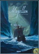 Magellan : Jusqu'au bout du monde - Par Chr. Clot - Th. Verguet & B. Orenge - Editions Glénat