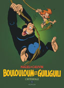 Boulouloum & Guiliguili - L'Intégrale T. 1 - Par Raoul Cauvin & Luc Mazel - Ed. Dupuis