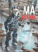 Ma Guerre, de La Rochelle à Dachau - Par Tiburce Oger - Editions Rue de Sevres