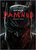 Batman Damned - Par Brian Azzarello & Lee Bermejo - Urban Comics