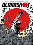Bloodshot T. 2 - Par Tim Seeley - Brett Booth & Adelso Corona - Bliss Comics - Collection Valiant