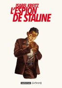 L'Espion de Staline - Isabel Kreitz (Traduction de Paul Derouet) - Casterman